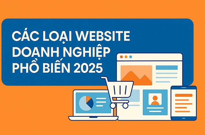 Các loại website doanh nghiệp phổ biến năm 2025 – Lựa chọn đúng để phát triển thương hiệu.