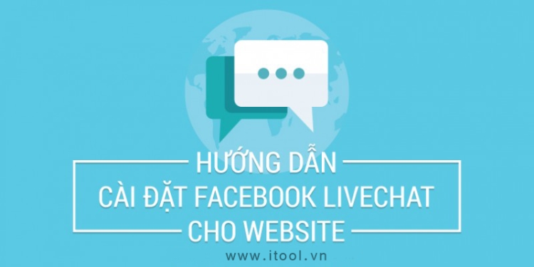 Hướng dẫn cài đặt Facebook livechat cho website