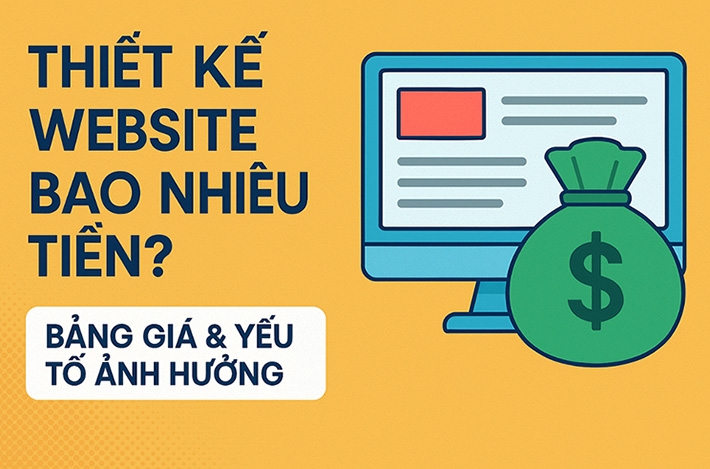 Thiết kế website bao nhiêu tiền? Bảng giá và yếu tố ảnh hưởng 2025